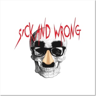 Sick and Wrong Posters and Art